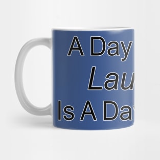 A Day Without Laughter Mug